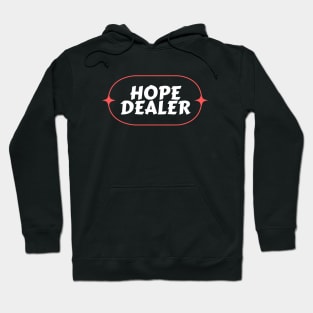 Hope Dealer | Christian Saying Hoodie